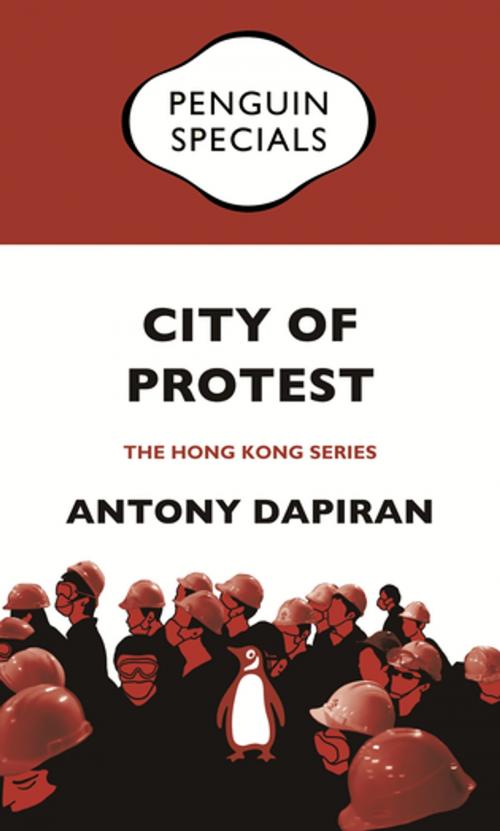 Cover of the book City of Protest by Antony Dapiran, Penguin Books Ltd