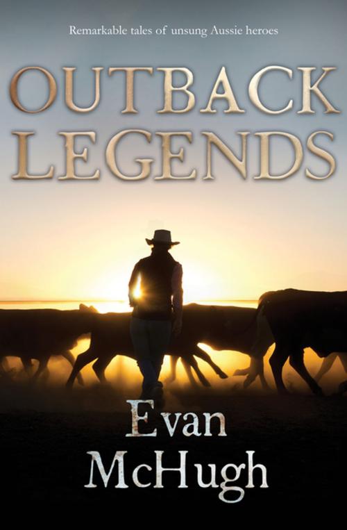 Cover of the book Outback Legends by Evan McHugh, Penguin Random House Australia