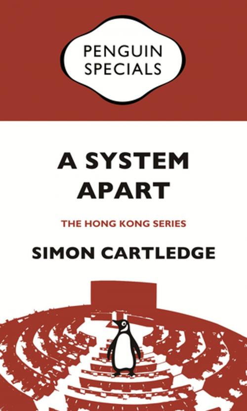 Cover of the book A System Apart: Hong Kong’s Political Economy from 1997 till Now by Simon Cartledge, Penguin Random House Australia