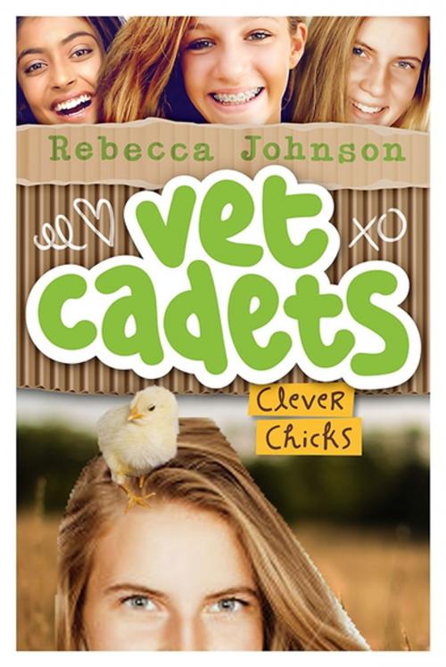 Cover of the book Vet Cadets: Clever Chicks (BK4) by Rebecca Johnson, Penguin Random House Australia