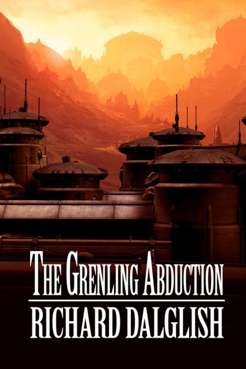 Cover of the book The Grenling Abduction by Richard Dalglish, Double Dragon Publishing