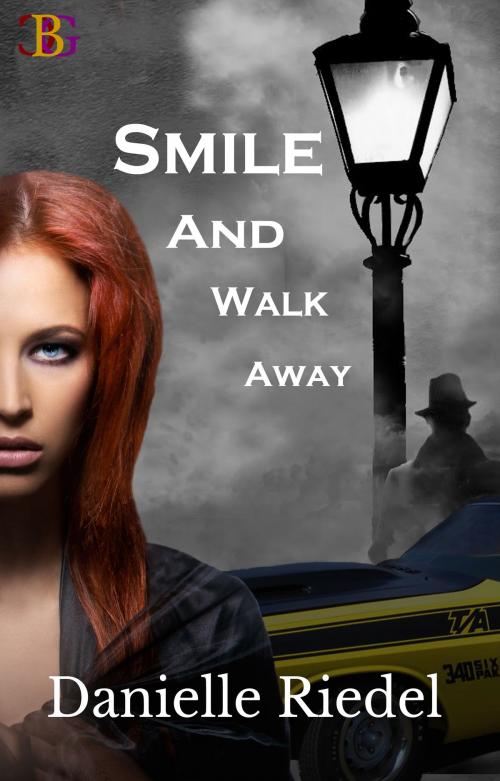 Cover of the book Smile and Walk Away by Danielle Riedel, Champagne Book Group