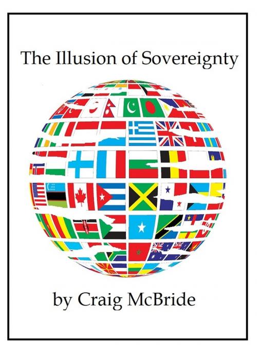 Cover of the book The Illusion of Sovereignty by Craig McBride, Craig McBride