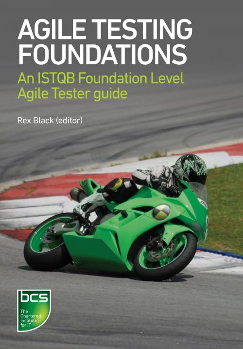 Cover of the book Agile Testing Foundations by Rex Black, Marie Walsh, Gerry Coleman, Bertrand Cornanguer, Kari Kakkonen, Jan Sabak, István Forgács, BCS Learning & Development Limited