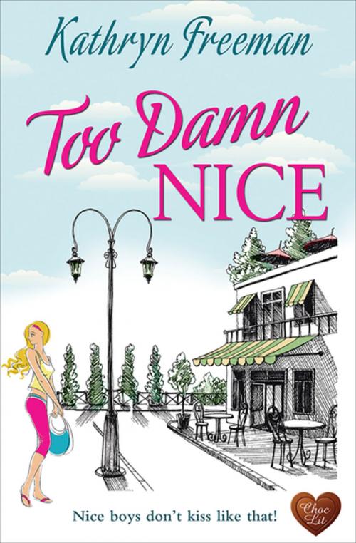 Cover of the book Too Damn Nice by Kathryn Freeman, Choc Lit