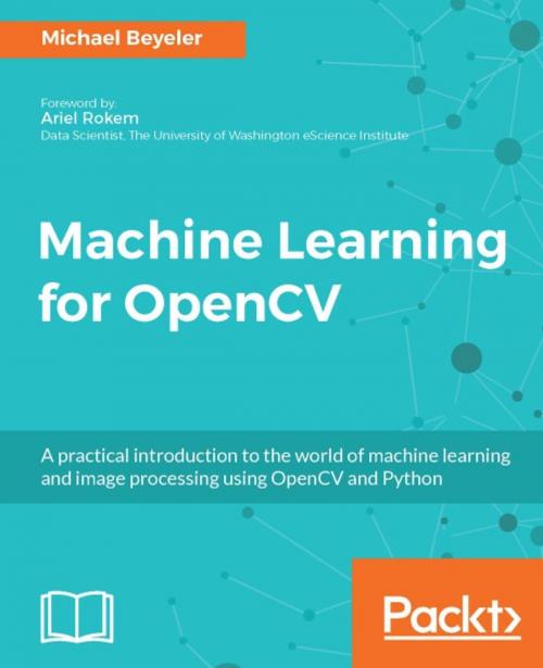 Cover of the book Machine Learning for OpenCV by Michael Beyeler, Packt Publishing