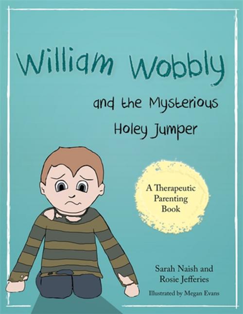Cover of the book William Wobbly and the Mysterious Holey Jumper by Sarah Naish, Rosie Jefferies, Jessica Kingsley Publishers