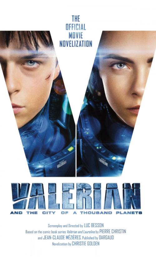 Cover of the book Valerian and the City of a Thousand Planets: The Official Movie Novelization by Christie Golden, Titan