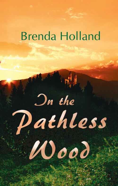 Cover of the book In the Pathless Wood by Brenda Holland, Grosvenor House Publishing