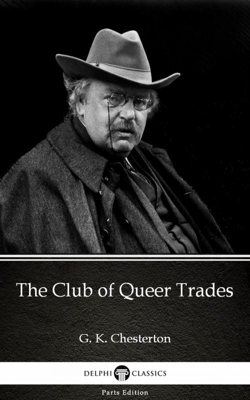 Cover of the book The Club of Queer Trades by G. K. Chesterton (Illustrated) by G. K. Chesterton, PublishDrive