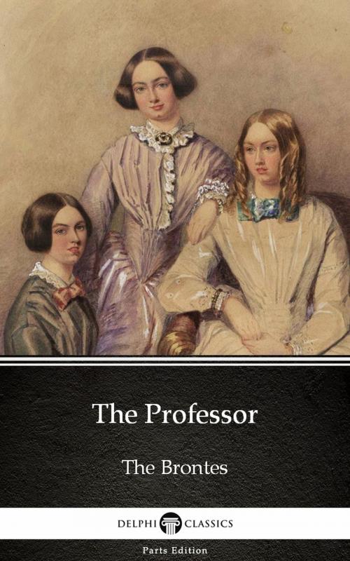 Cover of the book The Professor by Charlotte Bronte (Illustrated) by Charlotte Bronte, PublishDrive