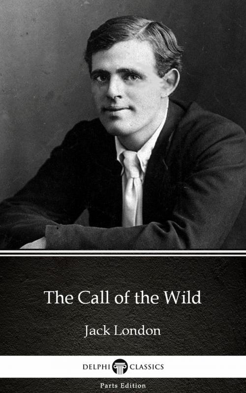 Cover of the book The Call of the Wild by Jack London (Illustrated) by Jack London, PublishDrive