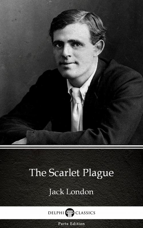 Cover of the book The Scarlet Plague by Jack London (Illustrated) by Jack London, PublishDrive