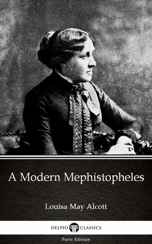 Cover of the book A Modern Mephistopheles by Louisa May Alcott (Illustrated) by Louisa May Alcott, PublishDrive