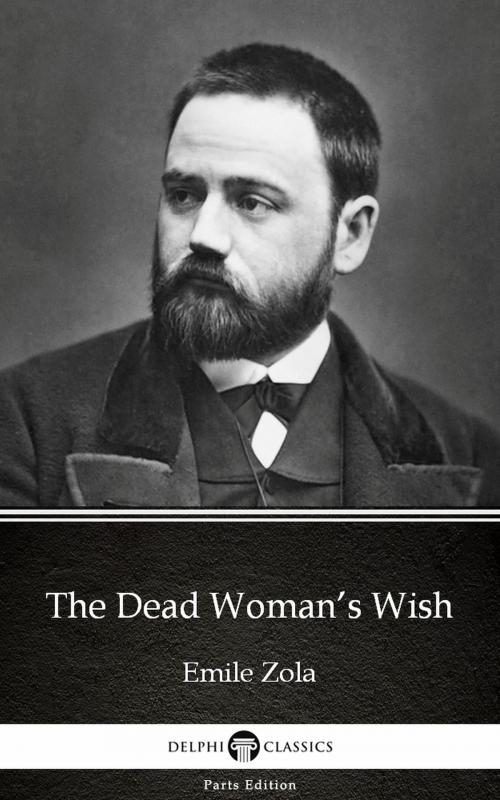 Cover of the book The Dead Woman’s Wish by Emile Zola (Illustrated) by Emile Zola, PublishDrive