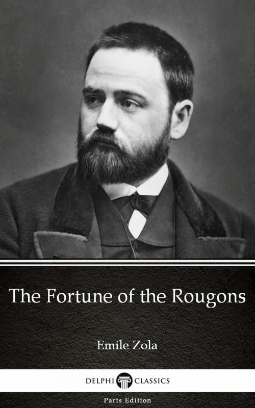 Cover of the book The Fortune of the Rougons by Emile Zola (Illustrated) by Emile Zola, PublishDrive