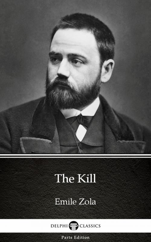Cover of the book The Kill by Emile Zola (Illustrated) by Emile Zola, PublishDrive