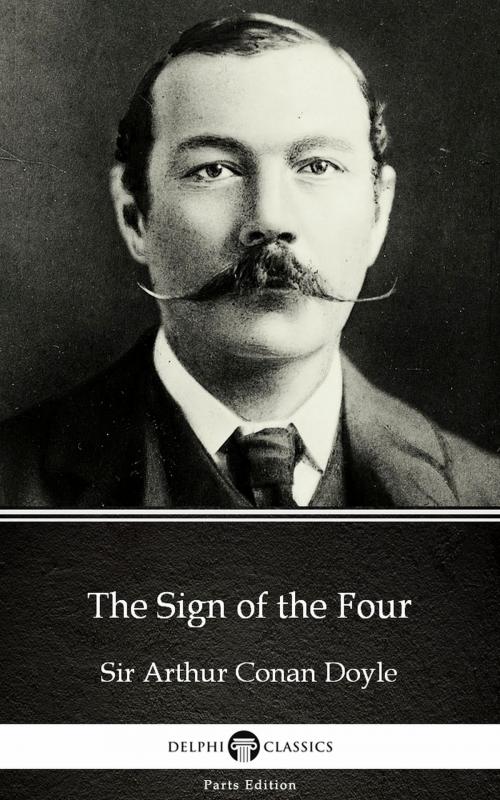Cover of the book The Sign of the Four by Sir Arthur Conan Doyle (Illustrated) by Sir Arthur Conan Doyle, PublishDrive