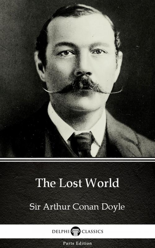 Cover of the book The Lost World by Sir Arthur Conan Doyle (Illustrated) by Sir Arthur Conan Doyle, PublishDrive