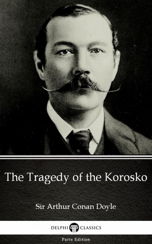 Cover of the book The Tragedy of the Korosko by Sir Arthur Conan Doyle (Illustrated) by Sir Arthur Conan Doyle, PublishDrive