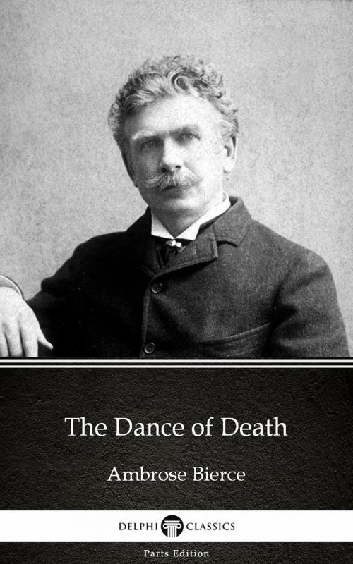 Cover of the book The Dance of Death by Ambrose Bierce (Illustrated) by Ambrose Bierce, PublishDrive