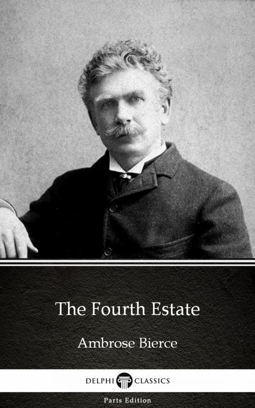 Cover of the book The Fourth Estate by Ambrose Bierce (Illustrated) by Ambrose Bierce, PublishDrive
