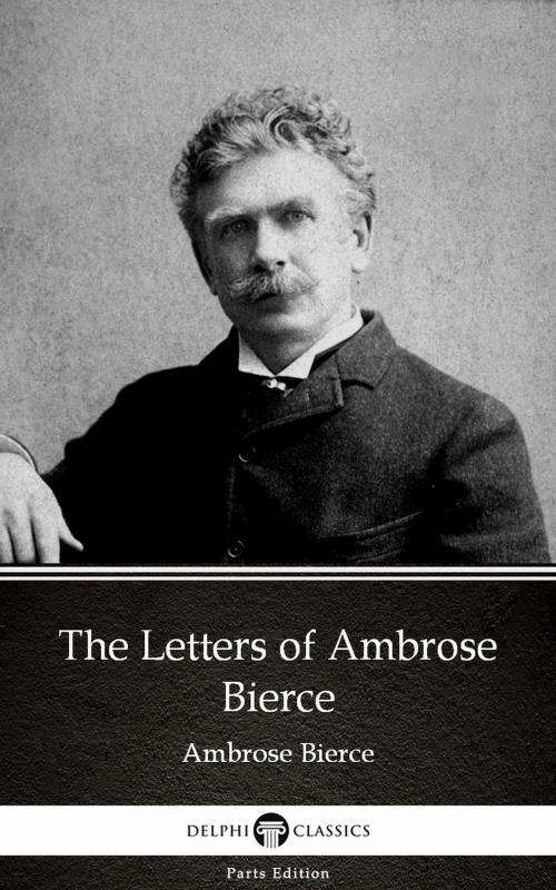 Cover of the book The Letters of Ambrose Bierce by Ambrose Bierce (Illustrated) by Ambrose Bierce, PublishDrive