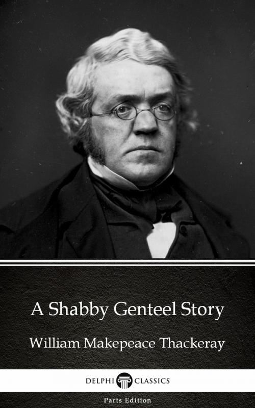 Cover of the book A Shabby Genteel Story by William Makepeace Thackeray (Illustrated) by William Makepeace Thackeray, PublishDrive