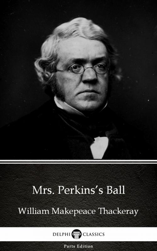 Cover of the book Mrs. Perkins’s Ball by William Makepeace Thackeray (Illustrated) by William Makepeace Thackeray, PublishDrive