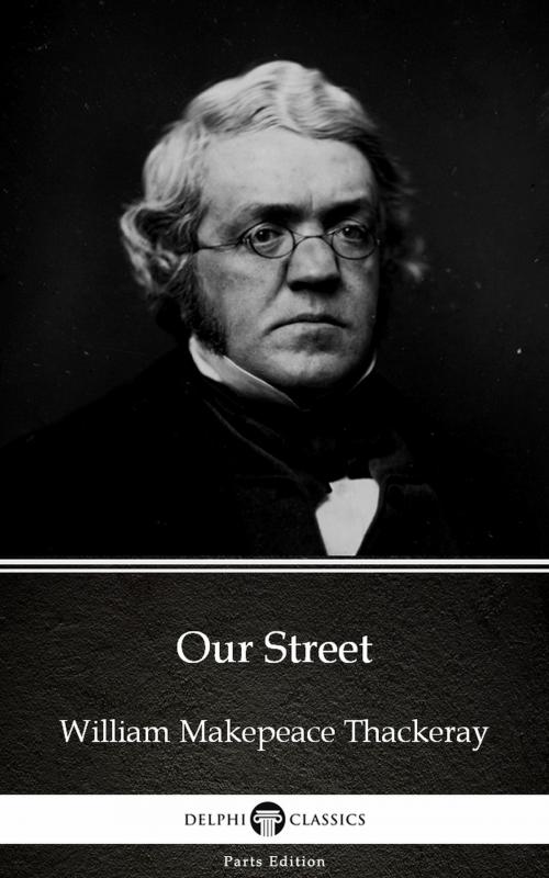 Cover of the book Our Street by William Makepeace Thackeray (Illustrated) by William Makepeace Thackeray, PublishDrive