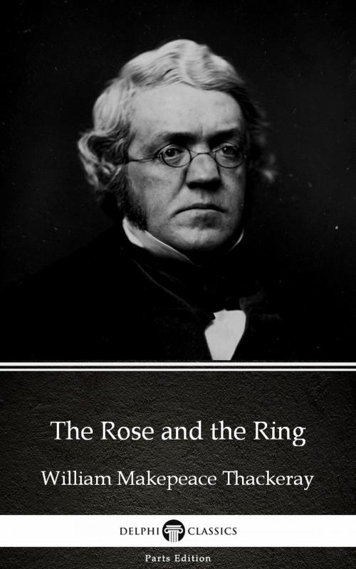 Cover of the book The Rose and the Ring by William Makepeace Thackeray (Illustrated) by William Makepeace Thackeray, PublishDrive