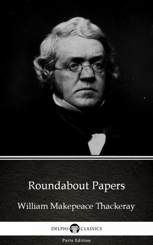 Cover of the book Roundabout Papers by William Makepeace Thackeray (Illustrated) by William Makepeace Thackeray, PublishDrive
