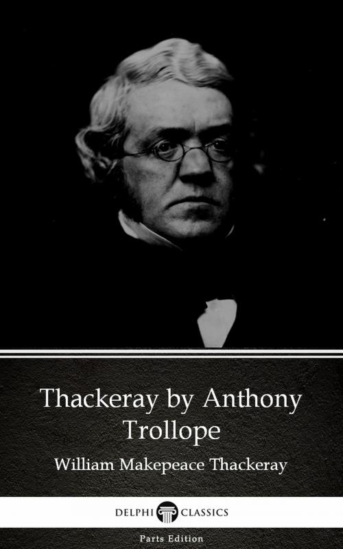 Cover of the book Thackeray by Anthony Trollope (Illustrated) by Anthony Trollope, PublishDrive