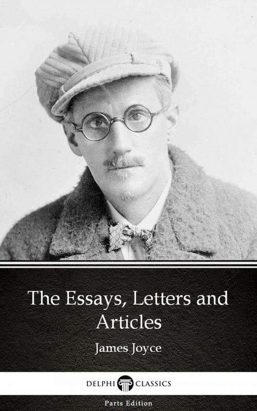 Cover of the book The Essays, Letters and Articles by James Joyce (Illustrated) by James Joyce, PublishDrive
