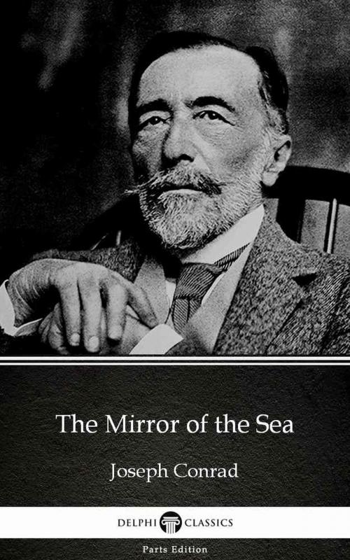 Cover of the book The Mirror of the Sea by Joseph Conrad (Illustrated) by Joseph Conrad, PublishDrive