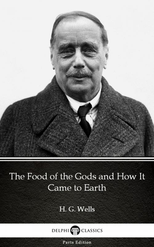 Cover of the book The Food of the Gods and How It Came to Earth by H. G. Wells (Illustrated) by H. G. Wells, PublishDrive