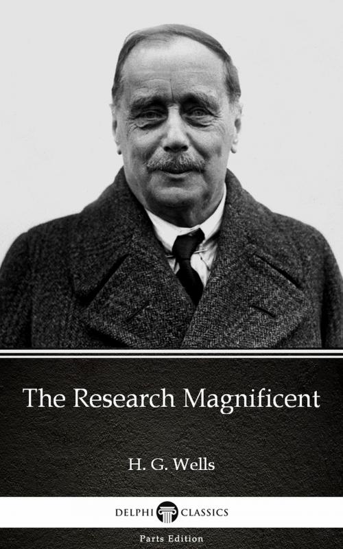 Cover of the book The Research Magnificent by H. G. Wells (Illustrated) by H. G. Wells, PublishDrive