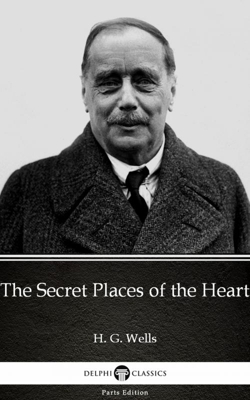 Cover of the book The Secret Places of the Heart by H. G. Wells (Illustrated) by H. G. Wells, PublishDrive