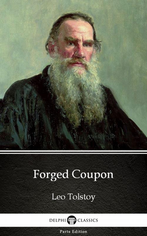 Cover of the book Forged Coupon by Leo Tolstoy (Illustrated) by Leo Tolstoy, PublishDrive