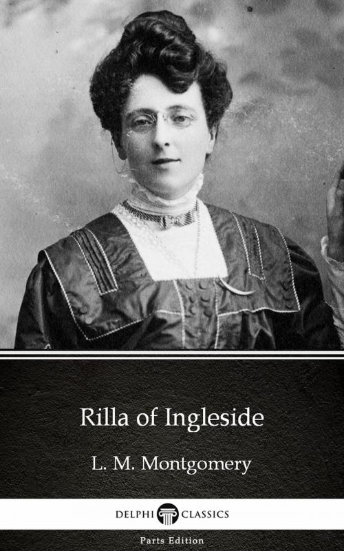Cover of the book Rilla of Ingleside by L. M. Montgomery (Illustrated) by L. M. Montgomery, PublishDrive