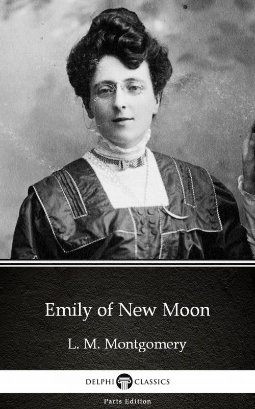 Cover of the book Emily of New Moon by L. M. Montgomery (Illustrated) by L. M. Montgomery, PublishDrive