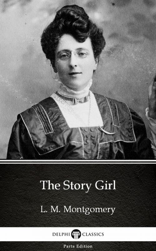 Cover of the book The Story Girl by L. M. Montgomery (Illustrated) by L. M. Montgomery, PublishDrive