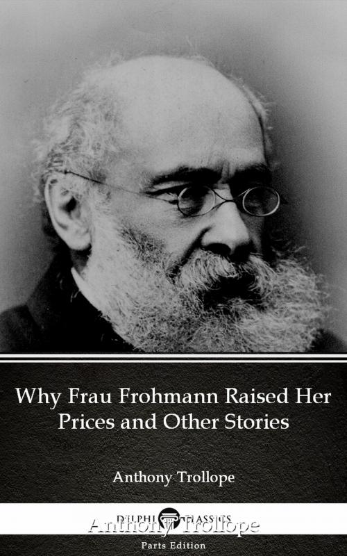 Cover of the book Why Frau Frohmann Raised Her Prices and Other Stories by Anthony Trollope (Illustrated) by Anthony Trollope, PublishDrive
