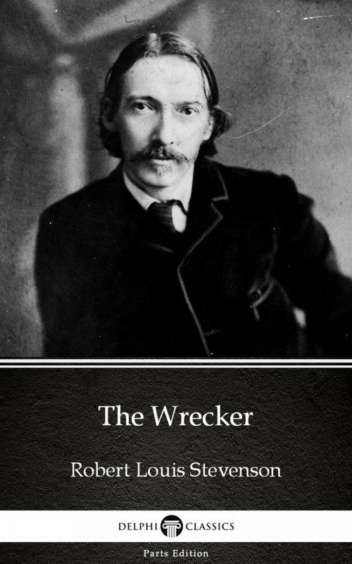 Cover of the book The Wrecker by Robert Louis Stevenson (Illustrated) by Robert Louis Stevenson, PublishDrive