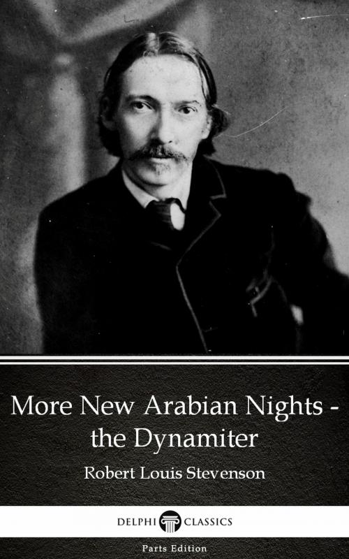 Cover of the book More New Arabian Nights - the Dynamiter by Robert Louis Stevenson (Illustrated) by Robert Louis Stevenson, PublishDrive