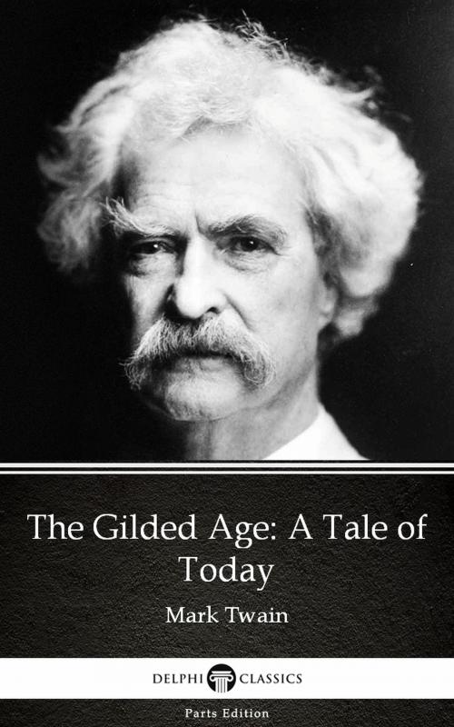 Cover of the book The Gilded Age: A Tale of Today by Mark Twain (Illustrated) by Mark Twain, PublishDrive
