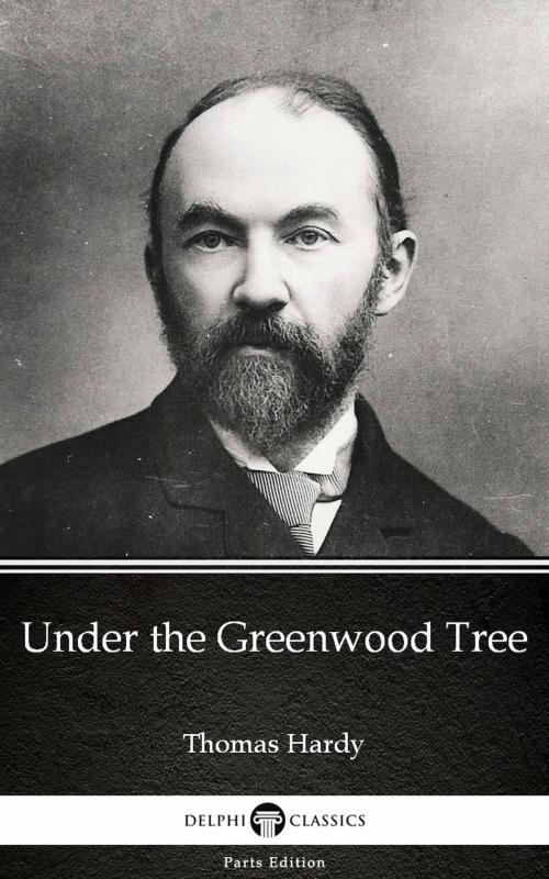 Cover of the book Under the Greenwood Tree by Thomas Hardy (Illustrated) by Thomas Hardy, PublishDrive