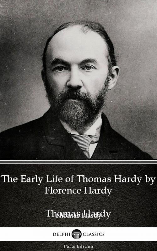 Cover of the book The Early Life of Thomas Hardy by Florence Hardy (Illustrated) by Thomas Hardy, PublishDrive