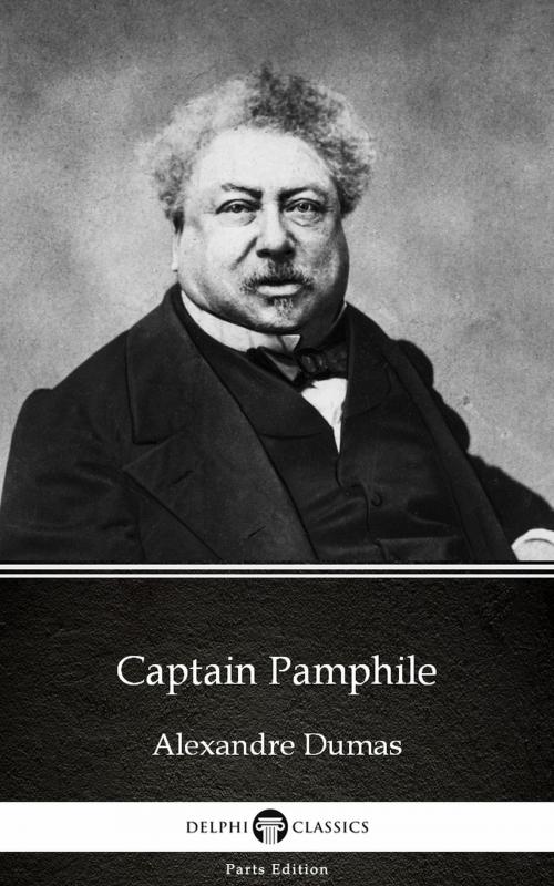 Cover of the book Captain Pamphile by Alexandre Dumas (Illustrated) by Alexandre Dumas, PublishDrive