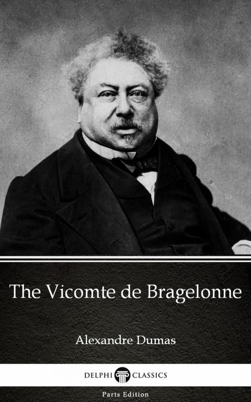 Cover of the book The Vicomte de Bragelonne by Alexandre Dumas (Illustrated) by Alexandre Dumas, PublishDrive